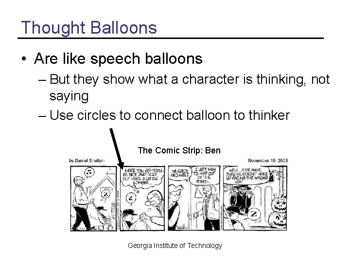 Thought Balloons • Are like speech balloons – But they show what a character