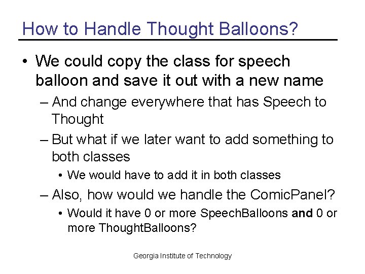 How to Handle Thought Balloons? • We could copy the class for speech balloon