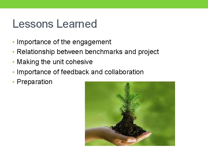 Lessons Learned • Importance of the engagement • Relationship between benchmarks and project •