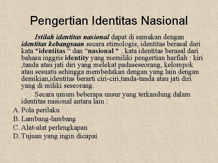 Pengertian Identitas Nasional Istilah identitas nasional dapat di samakan dengan identitas kebangsaan secara etimologis,