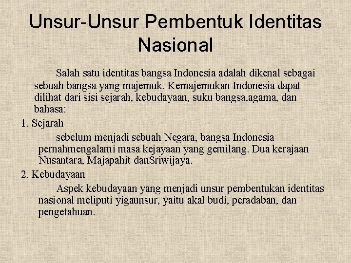 Unsur-Unsur Pembentuk Identitas Nasional Salah satu identitas bangsa Indonesia adalah dikenal sebagai sebuah bangsa