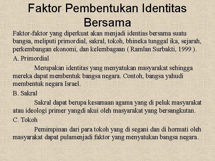 Faktor Pembentukan Identitas Bersama Faktor-faktor yang diperkuat akan menjadi identias bersama suatu bangsa, meliputi