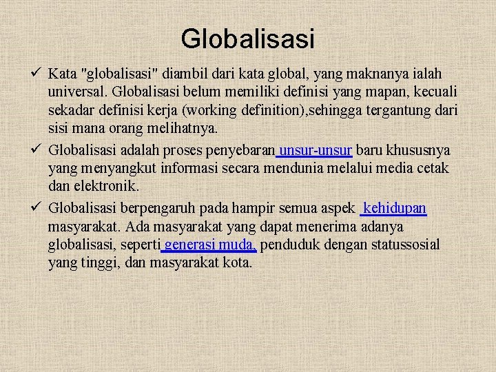 Globalisasi ü Kata "globalisasi" diambil dari kata global, yang maknanya ialah universal. Globalisasi belum