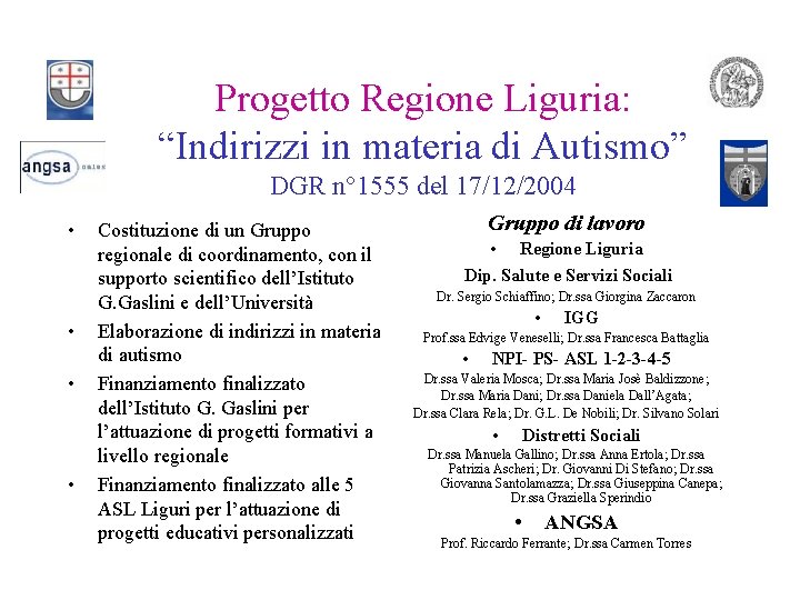 Progetto Regione Liguria: “Indirizzi in materia di Autismo” DGR n° 1555 del 17/12/2004 •