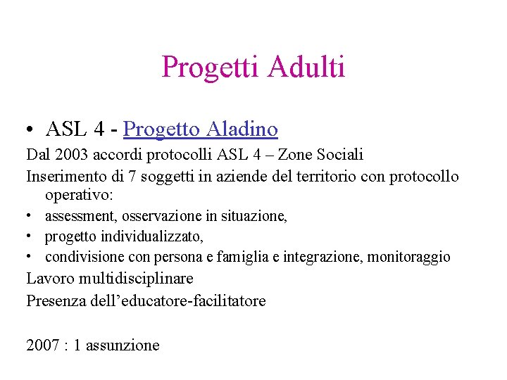 Progetti Adulti • ASL 4 - Progetto Aladino Dal 2003 accordi protocolli ASL 4