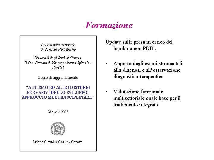 Formazione Scuola Internazionale di Scienze Pediatriche Università degli Studi di Genova U. O. e