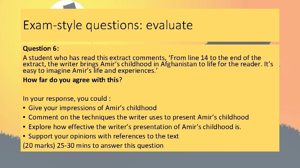 Exam-style questions: evaluate Question 6: A student who has read this extract comments, ‘From