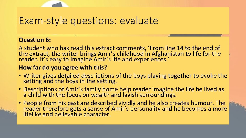 Exam-style questions: evaluate Question 6: A student who has read this extract comments, ‘From