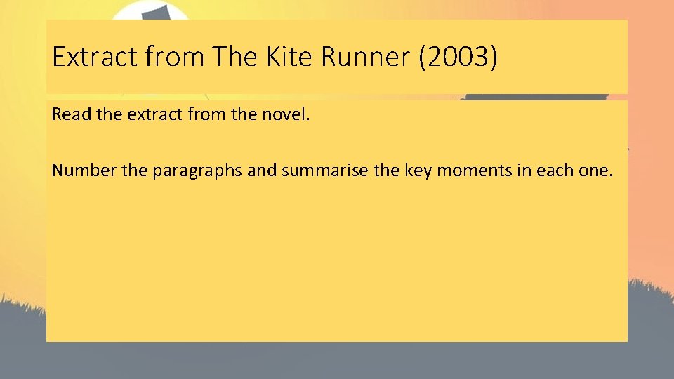 Extract from The Kite Runner (2003) Read the extract from the novel. Number the