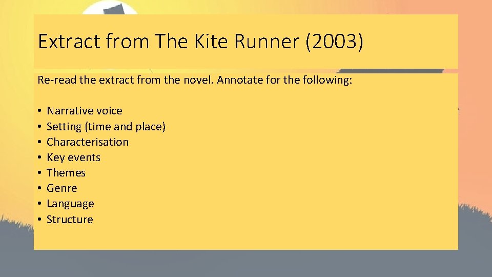 Extract from The Kite Runner (2003) Re-read the extract from the novel. Annotate for