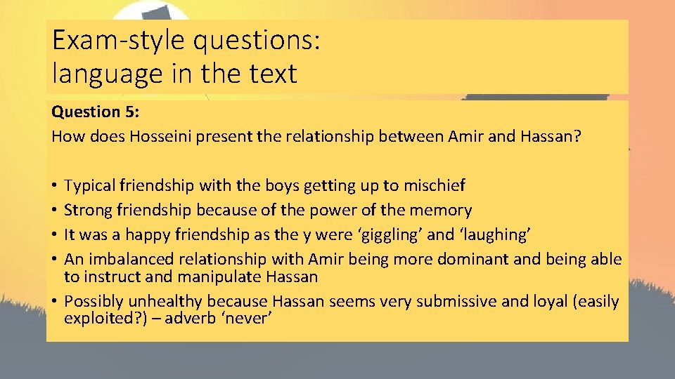 Exam-style questions: language in the text Question 5: How does Hosseini present the relationship
