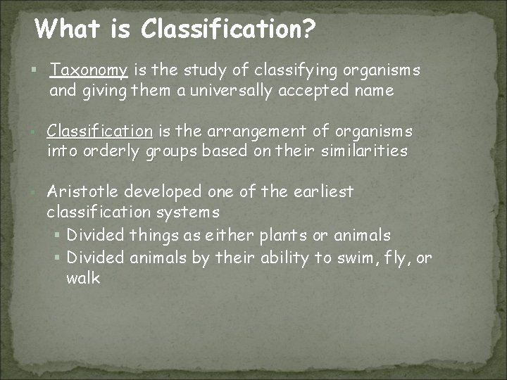 What is Classification? § Taxonomy is the study of classifying organisms and giving them