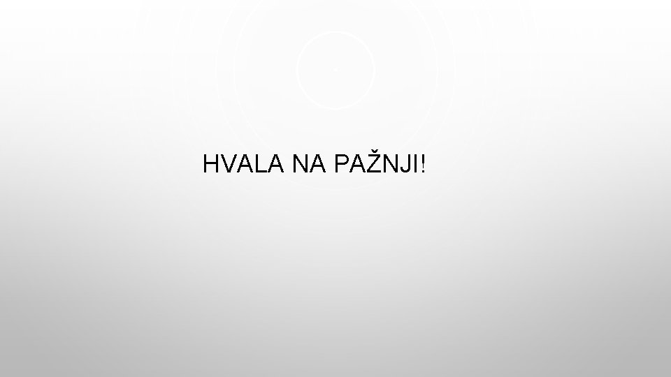 HVALA NA PAŽNJI! 