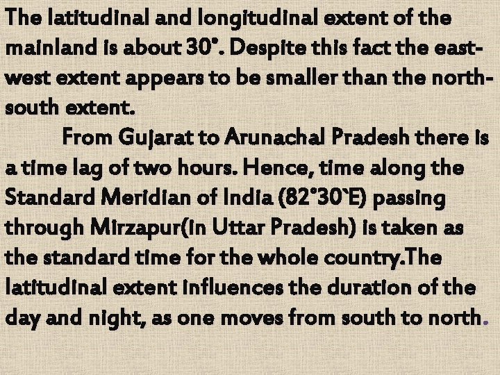 The latitudinal and longitudinal extent of the mainland is about 30˚. Despite this fact