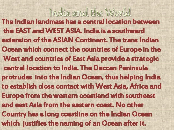 India and the World The Indian landmass has a central location between the EAST