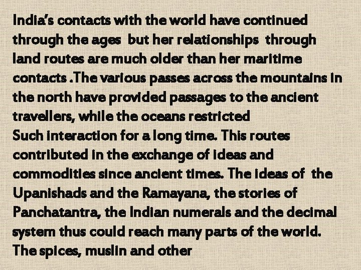 India’s contacts with the world have continued through the ages but her relationships through