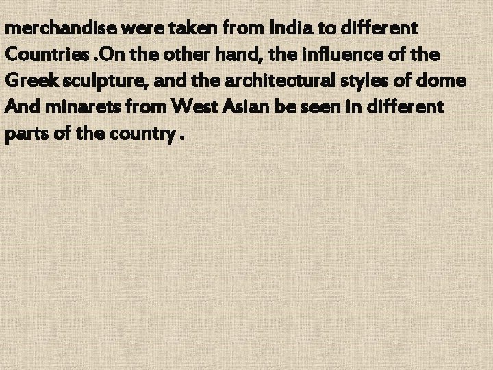 merchandise were taken from India to different Countries. On the other hand, the influence