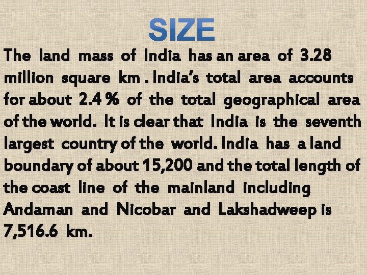 The land mass of India has an area of 3. 28 million square km.