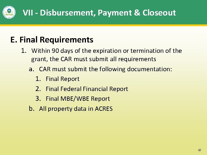 VII - Disbursement, Payment & Closeout E. Final Requirements 1. Within 90 days of