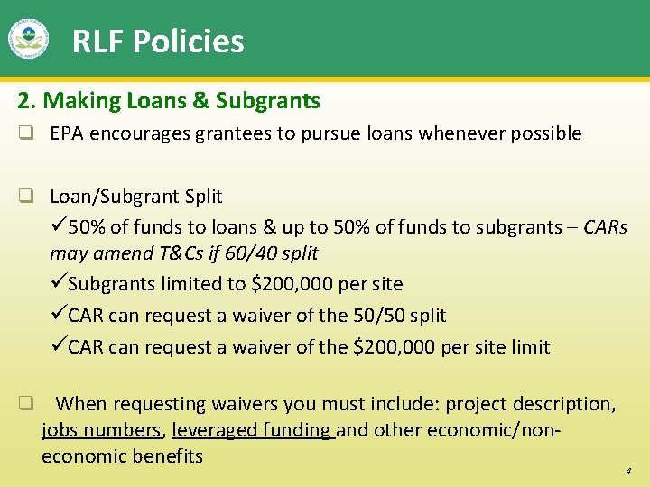 RLF Policies 2. Making Loans & Subgrants q EPA encourages grantees to pursue loans