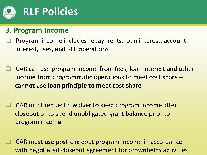 RLF Policies 3. Program Income q Program income includes repayments, loan interest, account interest,