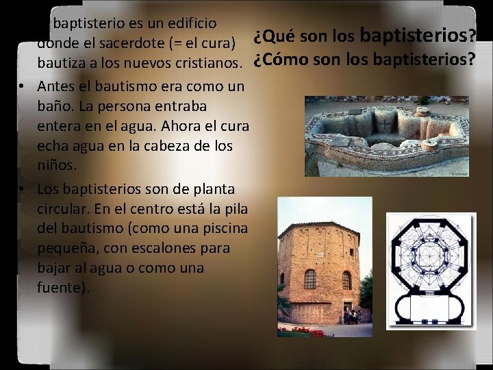  • El baptisterio es un edificio donde el sacerdote (= el cura) ¿Qué
