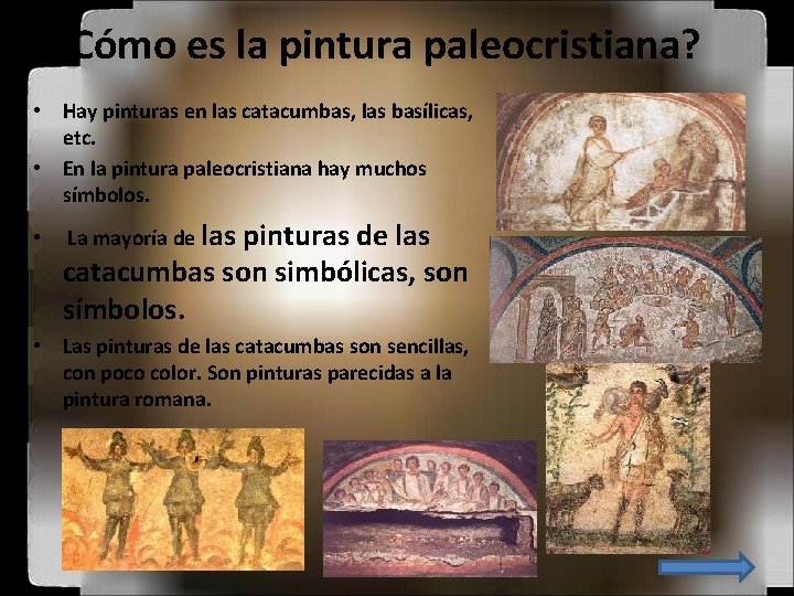 ¿Cómo es la pintura paleocristiana? • Hay pinturas en las catacumbas, las basílicas, etc.