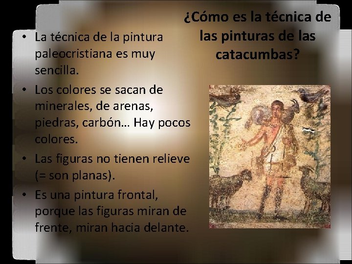 ¿Cómo es la técnica de las pinturas de las catacumbas? • La técnica de