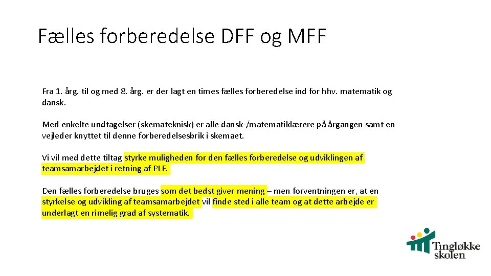 Fælles forberedelse DFF og MFF Fra 1. årg. til og med 8. årg. er