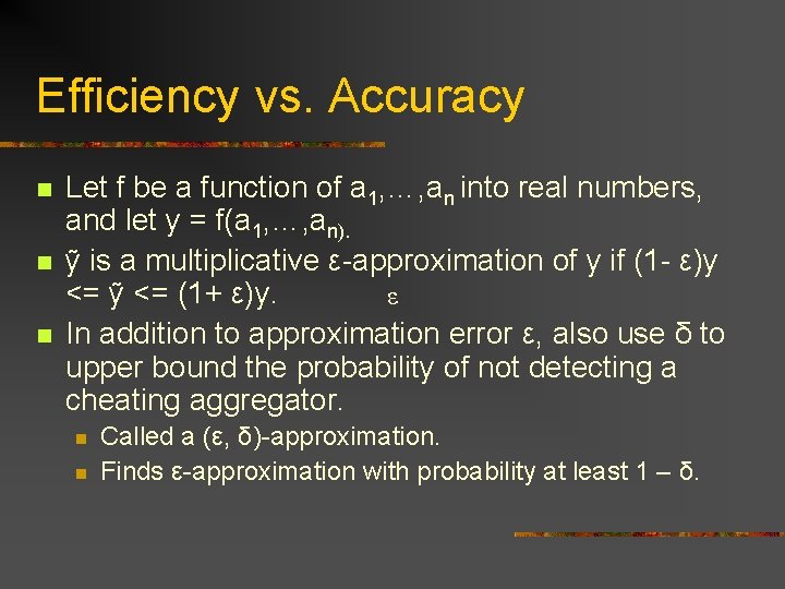 Efficiency vs. Accuracy n n n Let f be a function of a 1,