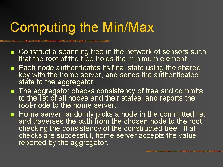 Computing the Min/Max n n Construct a spanning tree in the network of sensors