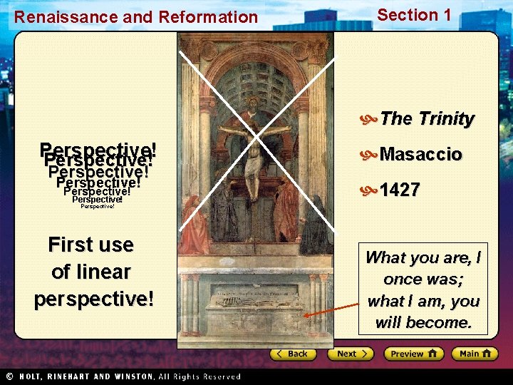 Renaissance and Reformation Section 1 The Trinity Perspective! Perspective! Masaccio 1427 Perspective! First use