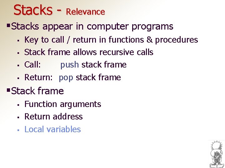 Stacks - Relevance §Stacks appear in computer programs § § Key to call /