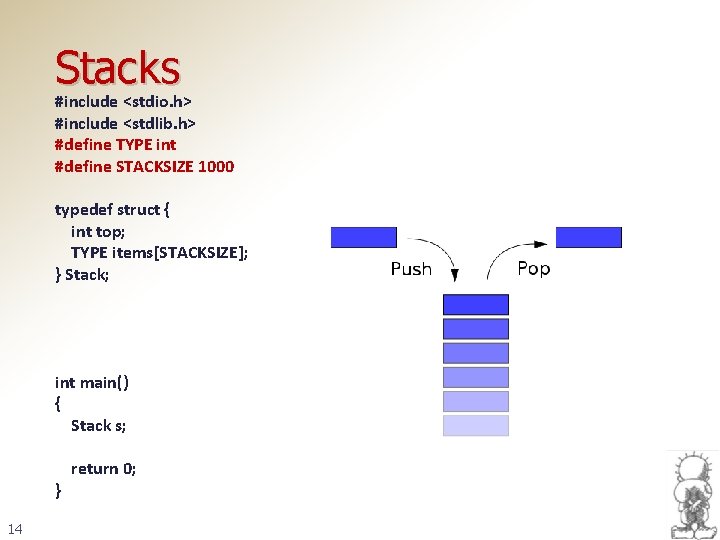 Stacks #include <stdio. h> #include <stdlib. h> #define TYPE int #define STACKSIZE 1000 typedef