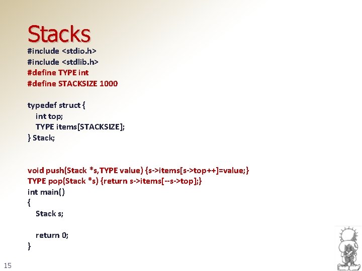 Stacks #include <stdio. h> #include <stdlib. h> #define TYPE int #define STACKSIZE 1000 typedef