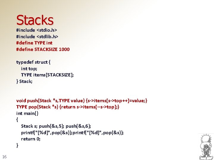 Stacks #include <stdio. h> #include <stdlib. h> #define TYPE int #define STACKSIZE 1000 typedef