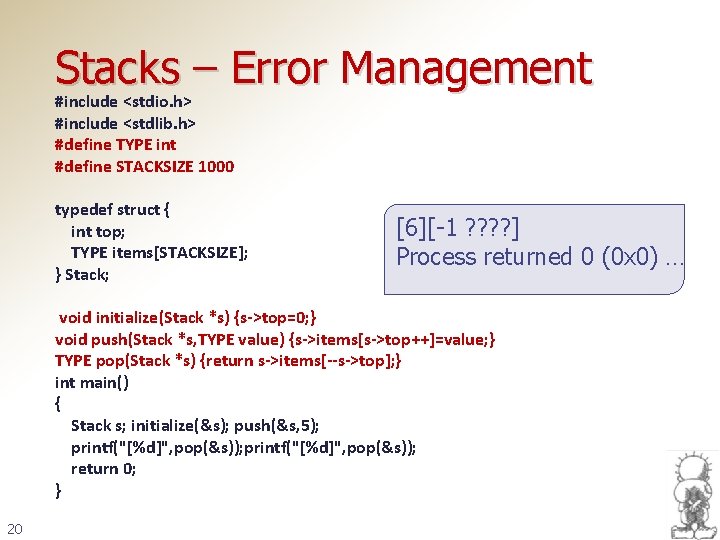 Stacks – Error Management #include <stdio. h> #include <stdlib. h> #define TYPE int #define