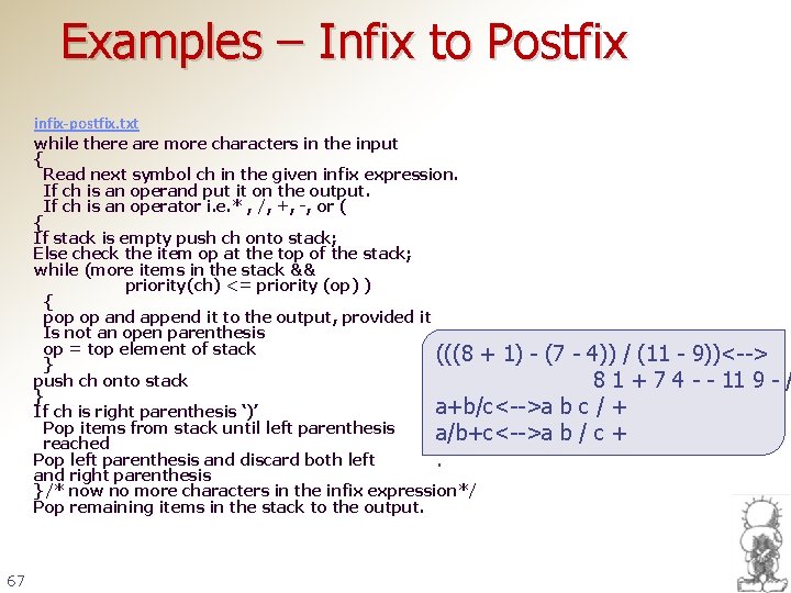 Examples – Infix to Postfix infix-postfix. txt while there are more characters in the