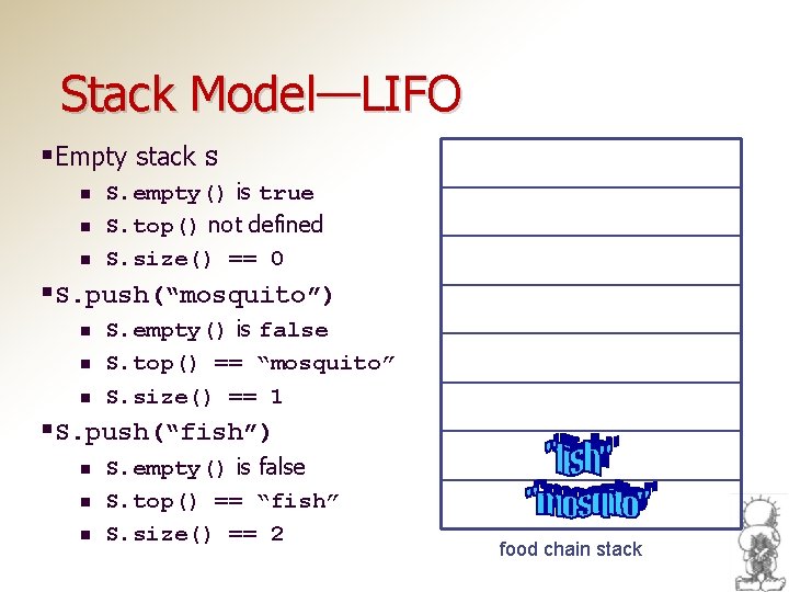 Stack Model—LIFO §Empty stack S n n n S. empty() is true S. top()