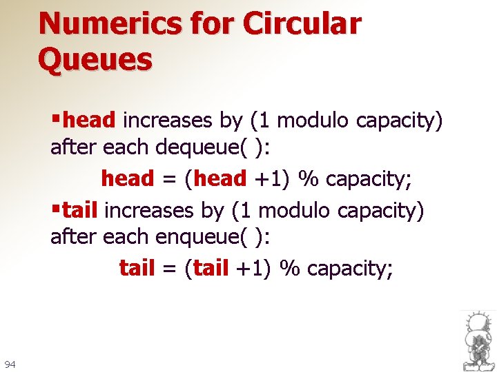 Numerics for Circular Queues §head increases by (1 modulo capacity) after each dequeue( ):