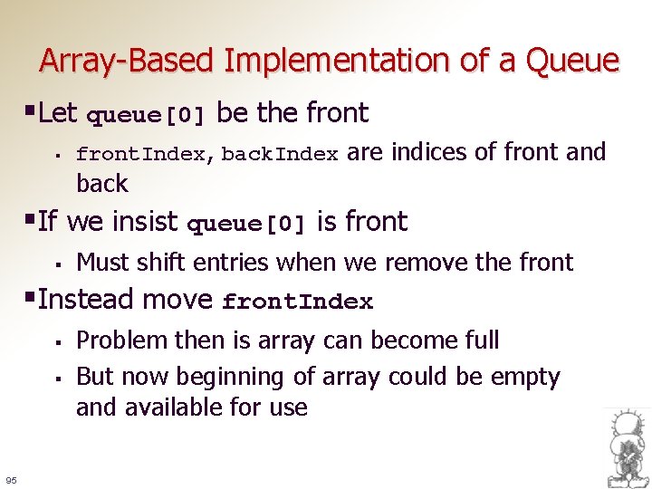 Array-Based Implementation of a Queue §Let queue[0] be the front § front. Index, back.