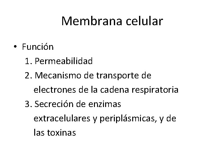 Membrana celular • Función 1. Permeabilidad 2. Mecanismo de transporte de electrones de la