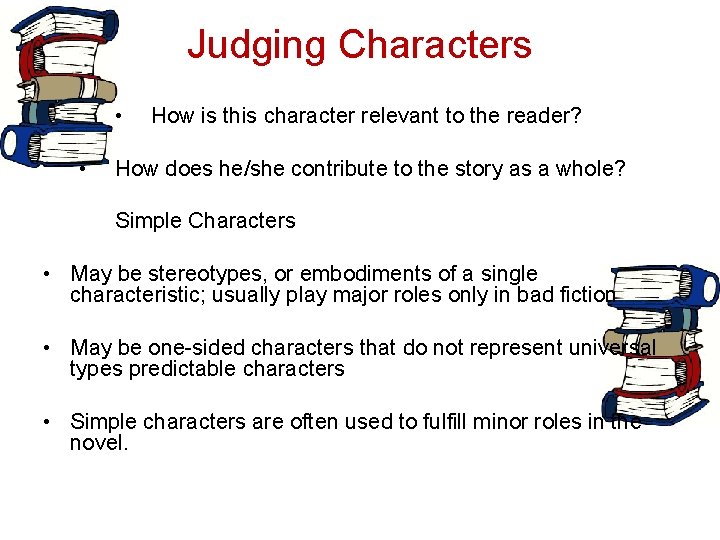 Judging Characters • • How is this character relevant to the reader? How does