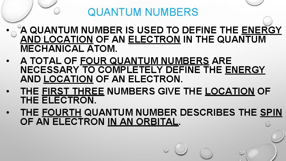 QUANTUM NUMBERS • • A QUANTUM NUMBER IS USED TO DEFINE THE ENERGY AND