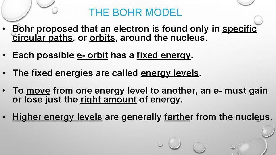 THE BOHR MODEL • Bohr proposed that an electron is found only in specific