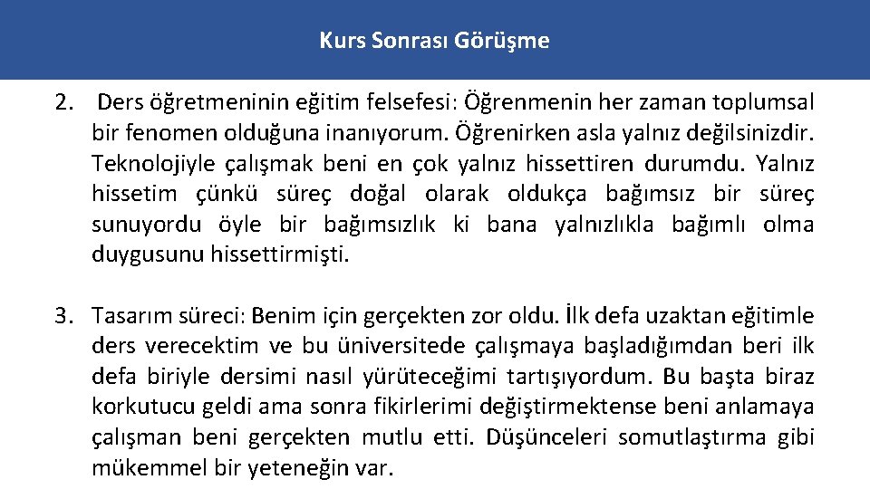 Kurs Sonrası Görüşme 2. Ders öğretmeninin eğitim felsefesi: Öğrenmenin her zaman toplumsal bir fenomen