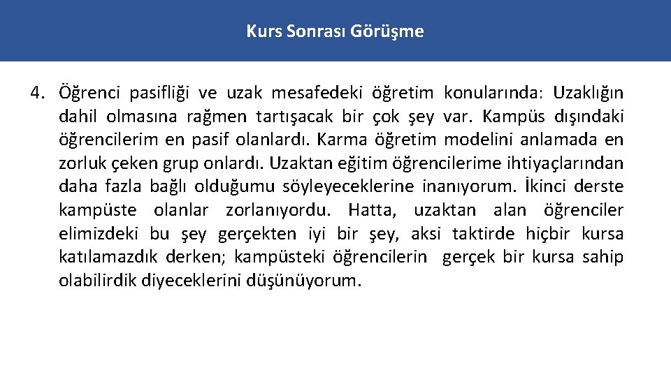 Kurs Sonrası Görüşme 4. Öğrenci pasifliği ve uzak mesafedeki öğretim konularında: Uzaklığın dahil olmasına