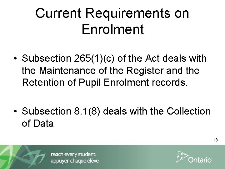 Current Requirements on Enrolment • Subsection 265(1)(c) of the Act deals with the Maintenance