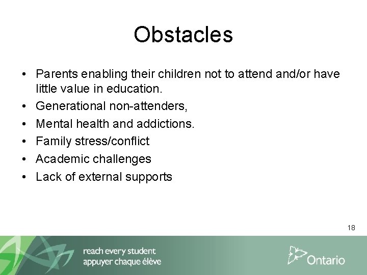 Obstacles • Parents enabling their children not to attend and/or have little value in