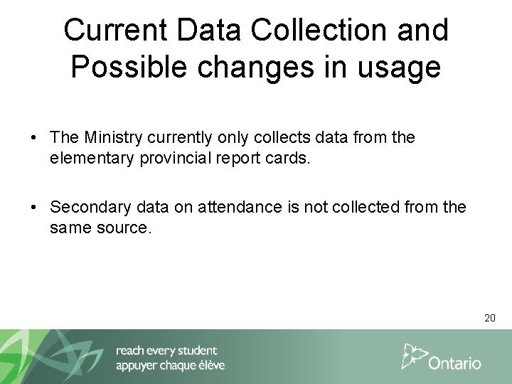 Current Data Collection and Possible changes in usage • The Ministry currently only collects